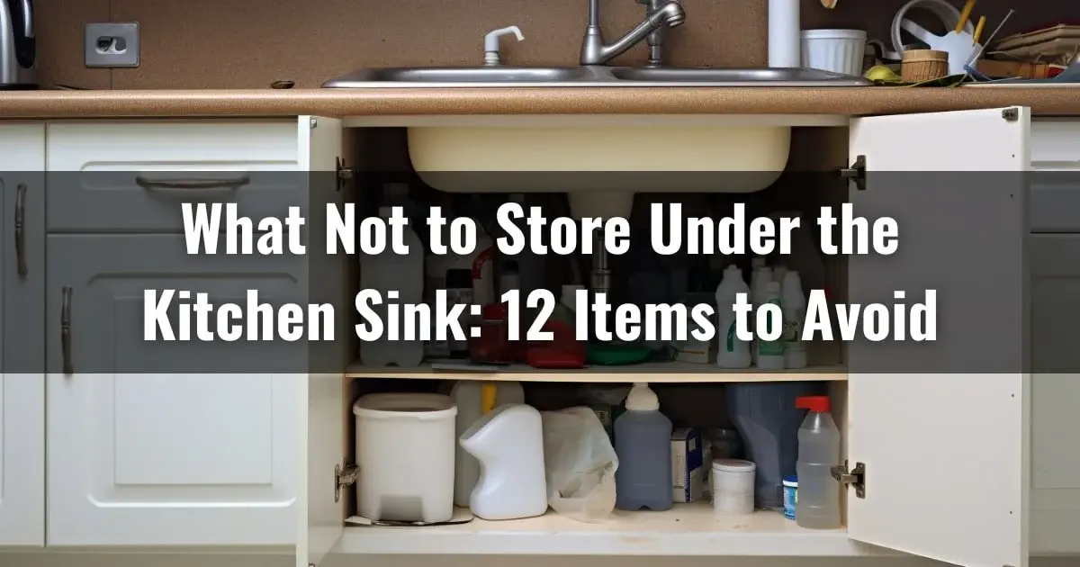 What Not to Store Under the Kitchen Sink: 12 Items to Avoid