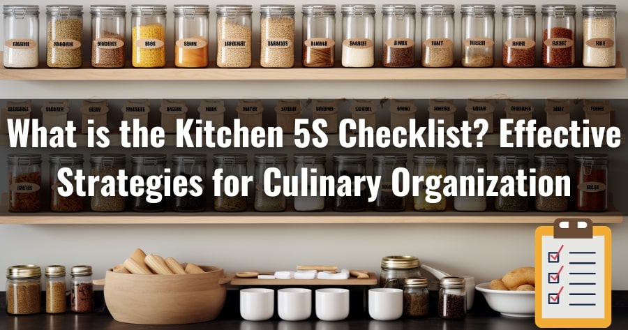 What is the Kitchen 5S Checklist? Effective Strategies for Culinary Organization