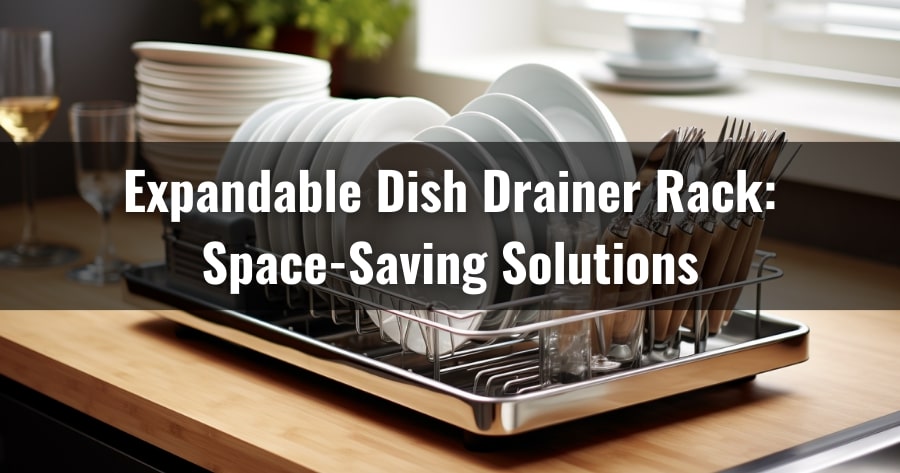 Expandable Dish Drainer Rack | Space-Saving Solutions
