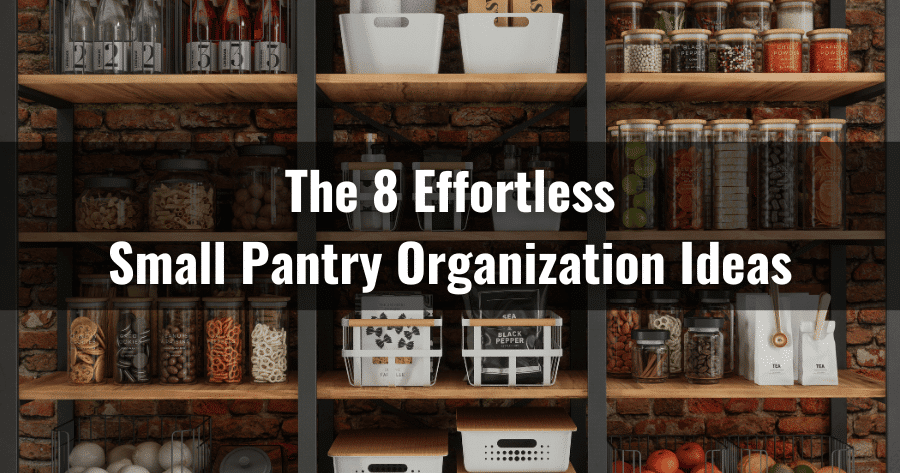 8 Effortless Small Pantry Organization Ideas